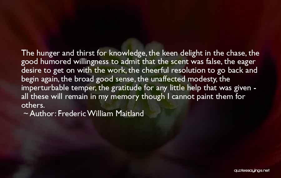 Imperturbable Quotes By Frederic William Maitland