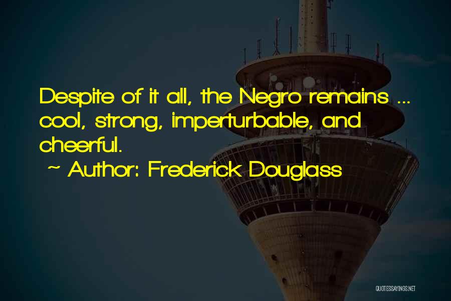 Imperturbable Quotes By Frederick Douglass