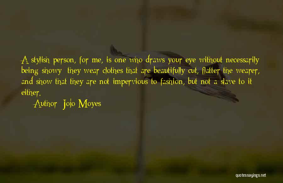 Impervious Quotes By Jojo Moyes
