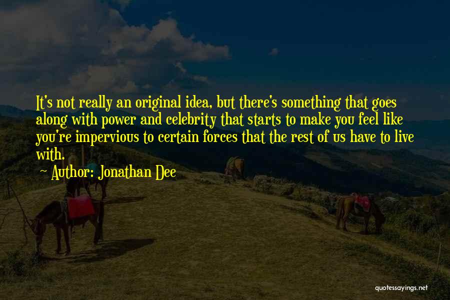 Impervious Quotes By Jonathan Dee