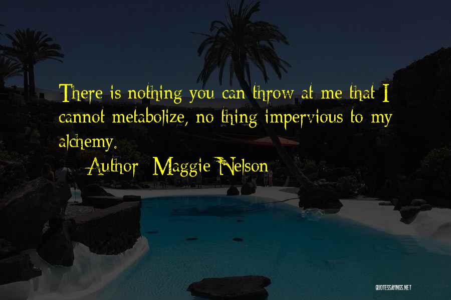 Impervious Quotes By Maggie Nelson