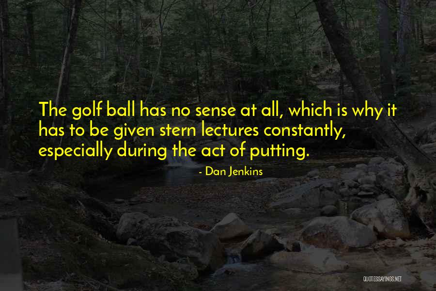 Impetuosity Pronounce Quotes By Dan Jenkins Impetuosity Pronounce Quotes By Dan Jenkins