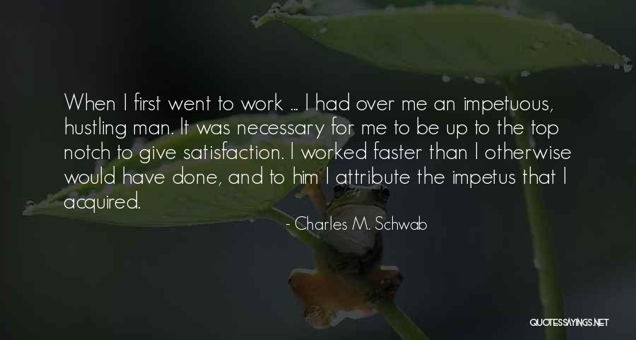 Impetuous Quotes By Charles M. Schwab