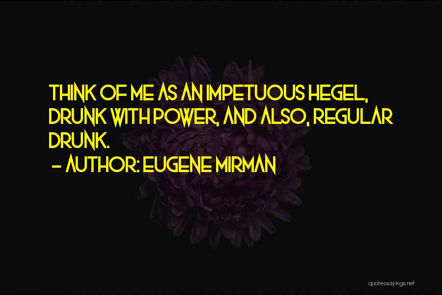 Impetuous Quotes By Eugene Mirman