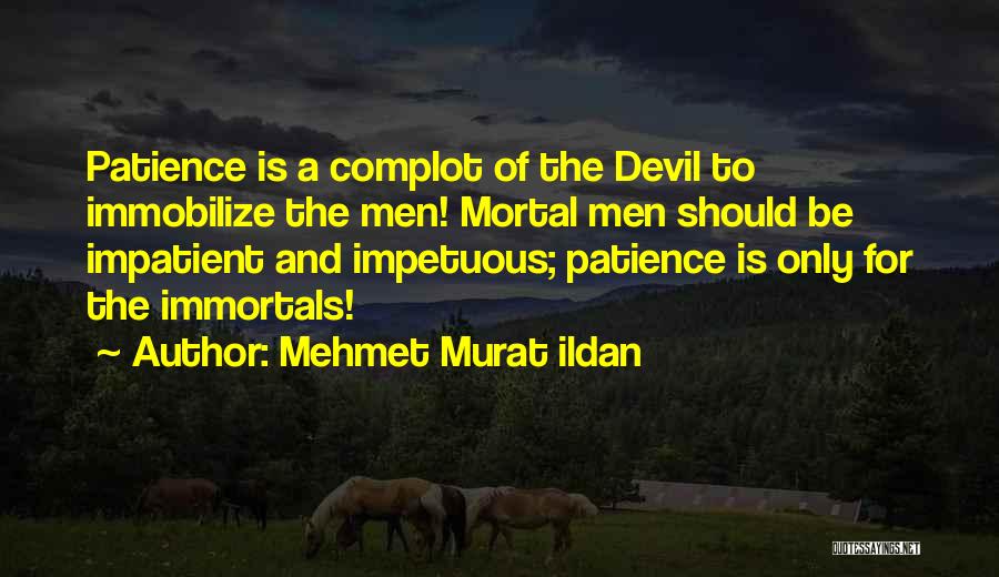 Impetuous Quotes By Mehmet Murat Ildan