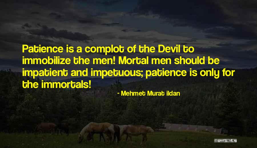 Impetuous Quotes By Mehmet Murat Ildan