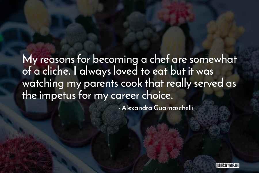 Impetus Quotes By Alexandra Guarnaschelli