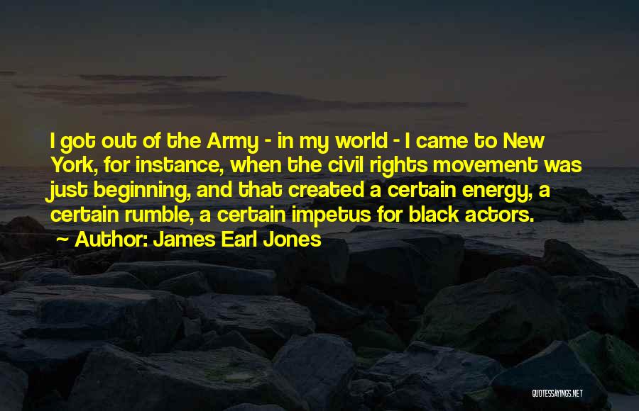 Impetus Quotes By James Earl Jones