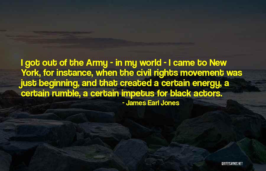 Impetus Quotes By James Earl Jones