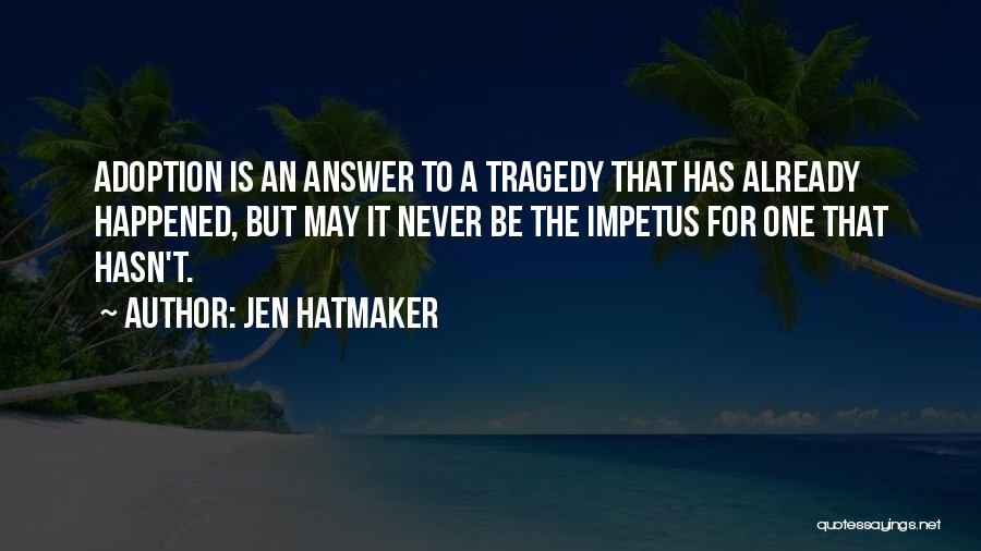Impetus Quotes By Jen Hatmaker