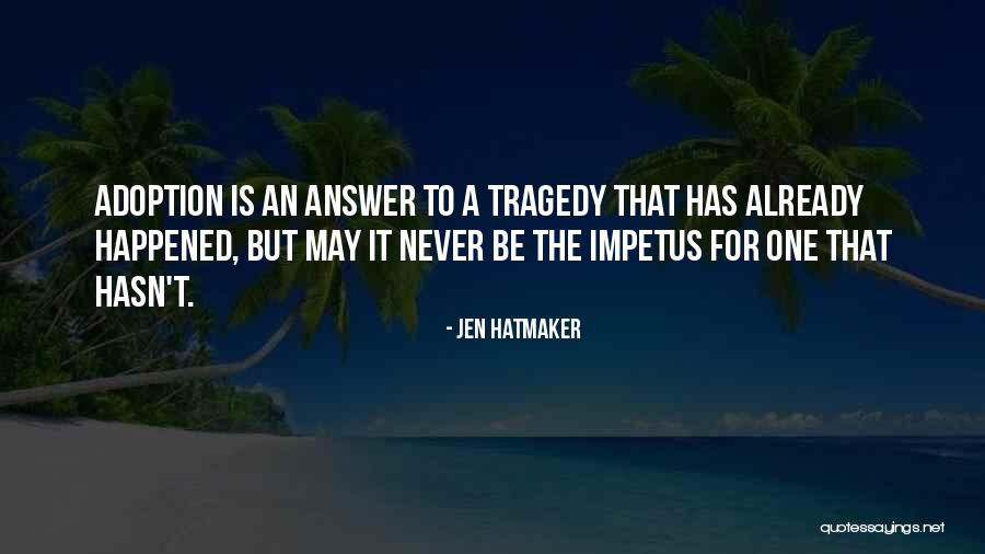 Impetus Quotes By Jen Hatmaker Impetus Quotes By Jen Hatmaker