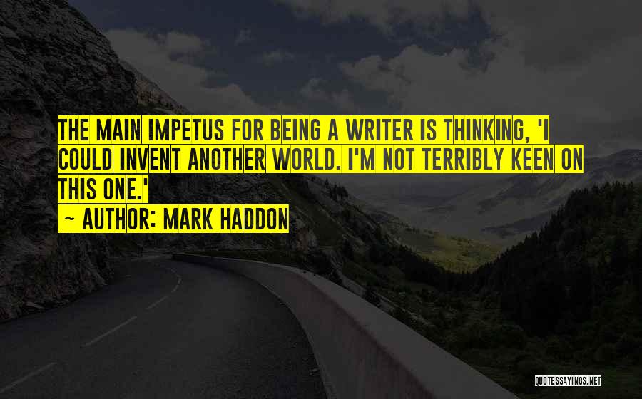 Impetus Quotes By Mark Haddon