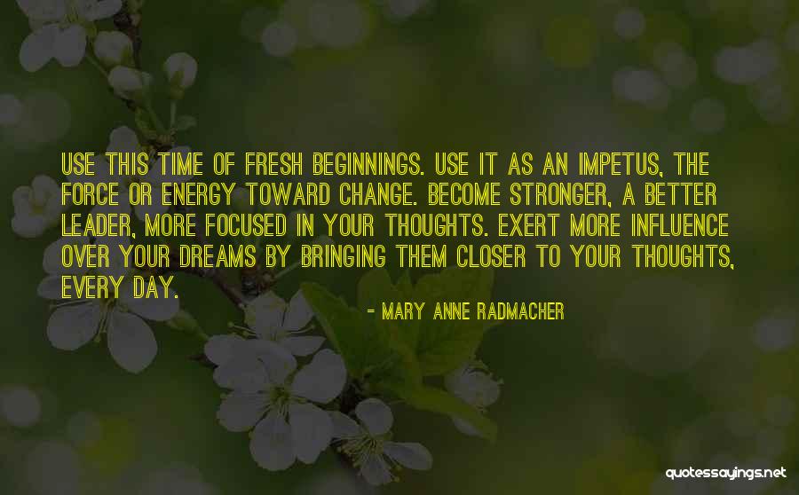 Impetus Quotes By Mary Anne Radmacher