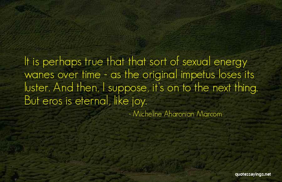 Impetus Quotes By Micheline Aharonian Marcom