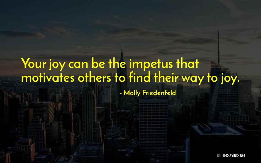 Impetus Quotes By Molly Friedenfeld