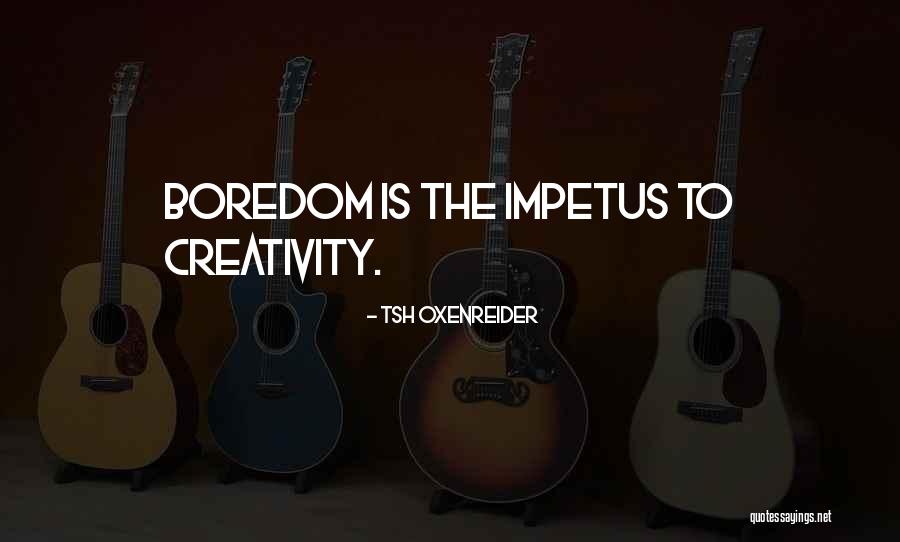 Impetus Quotes By Tsh Oxenreider Impetus Quotes By Tsh Oxenreider