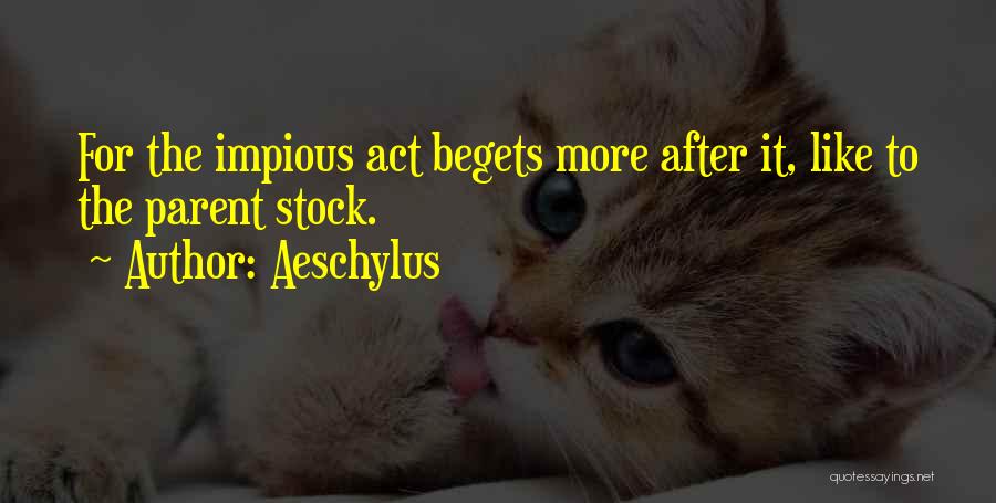 Impious Quotes By Aeschylus