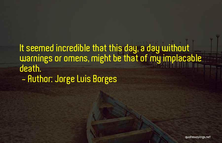 Implacable Quotes By Jorge Luis Borges