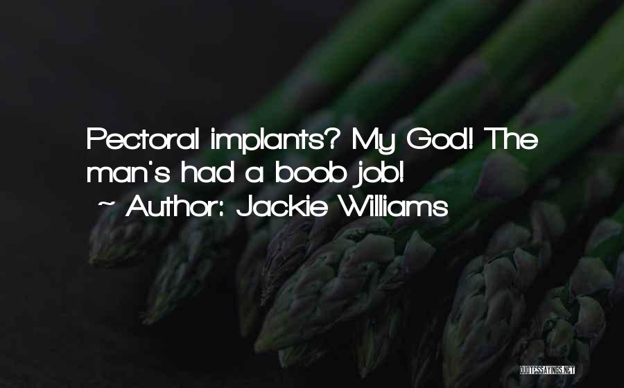 Implants Quotes By Jackie Williams