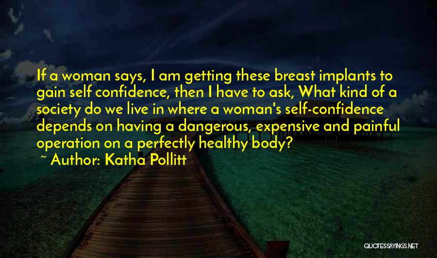 Implants Quotes By Katha Pollitt