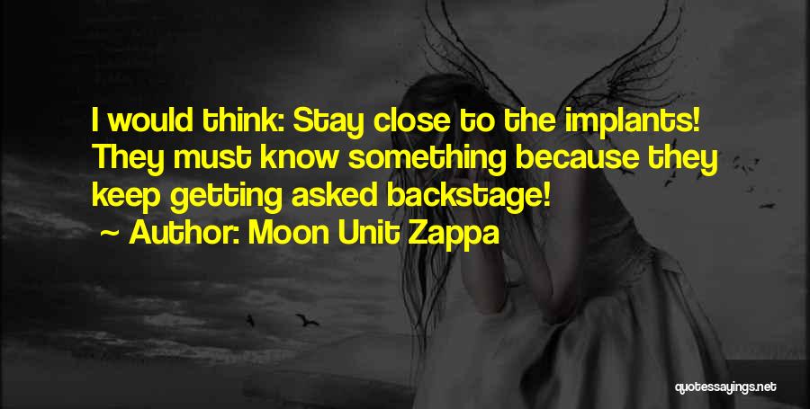 Implants Quotes By Moon Unit Zappa
