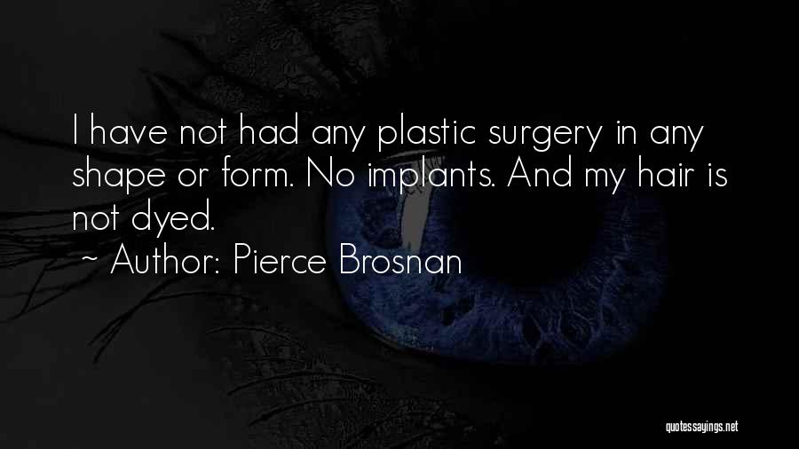 Implants Quotes By Pierce Brosnan