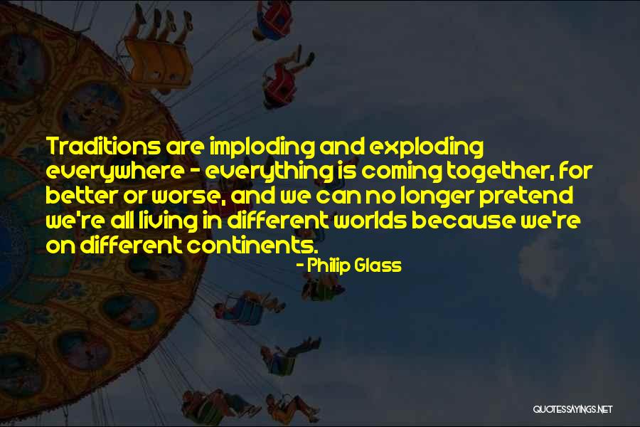 Imploding Can Quotes By Philip Glass Imploding Can Quotes By Philip Glass