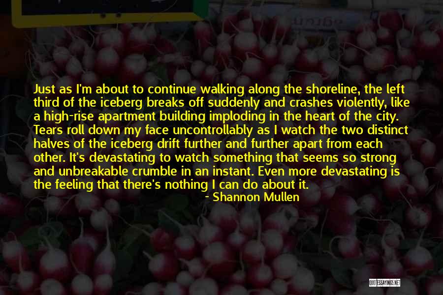 Imploding Can Quotes By Shannon Mullen Imploding Can Quotes By Shannon Mullen
