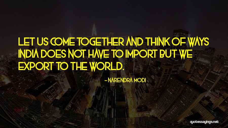 Import And Export Quotes By Narendra Modi Import And Export Quotes By Narendra Modi