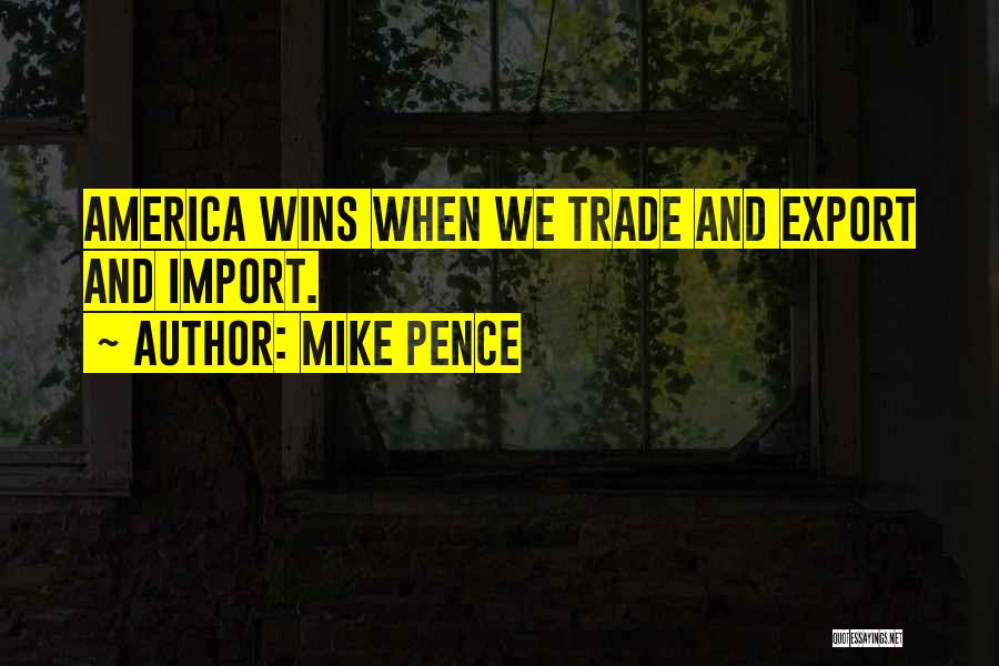 Import Export Quotes By Mike Pence