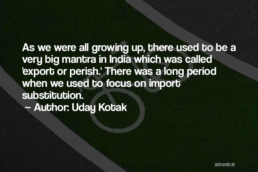 Import Substitution Quotes By Uday Kotak