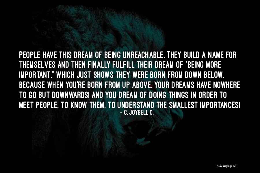 Importance In Your Life Quotes By C. JoyBell C. Importance In Your Life Quotes By C. JoyBell C.