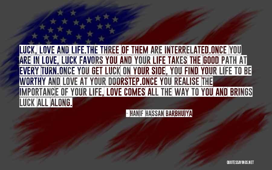 Importance In Your Life Quotes By Hanif Hassan Barbhuiya Importance In Your Life Quotes By Hanif Hassan Barbhuiya