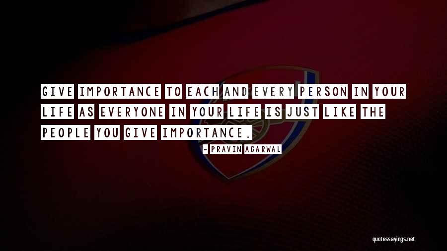 Importance In Your Life Quotes By Pravin Agarwal Importance In Your Life Quotes By Pravin Agarwal