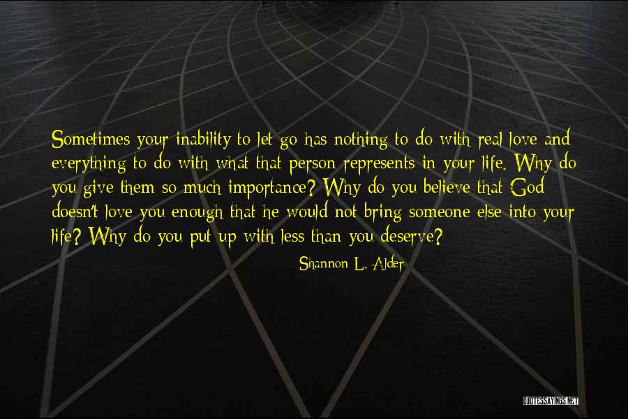 Importance In Your Life Quotes By Shannon L. Alder Importance In Your Life Quotes By Shannon L. Alder