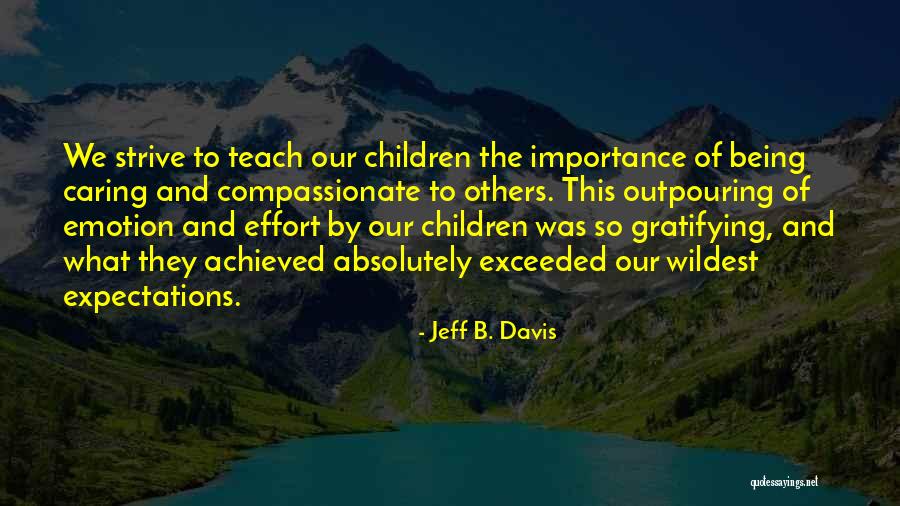 Importance Of Caring For Others Quotes By Jeff B. Davis Importance Of Caring For Others Quotes By Jeff B. Davis