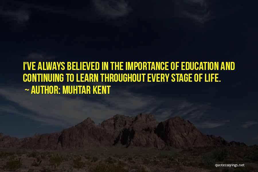 Importance Of Continuing Education Quotes By Muhtar Kent