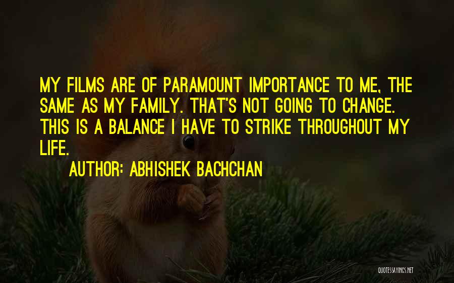 Importance Of Family Life Quotes By Abhishek Bachchan