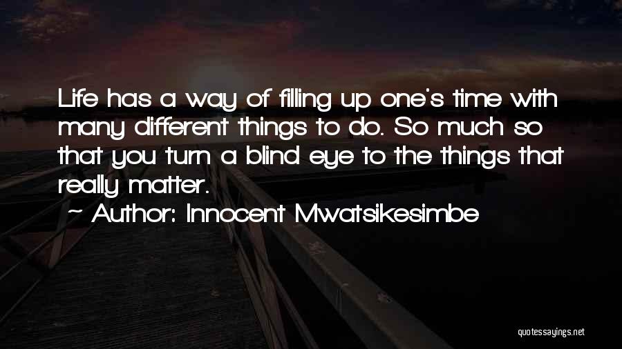 Importance Of Family Time Quotes By Innocent Mwatsikesimbe