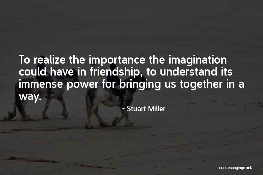Importance Of Friendship Quotes By Stuart Miller Importance Of Friendship Quotes By Stuart Miller