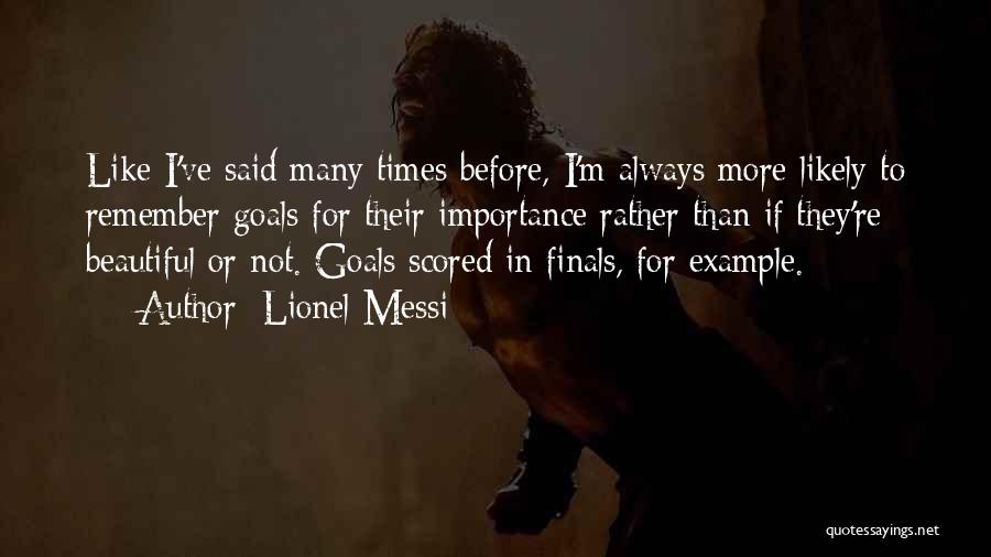 Importance Of Goals Quotes By Lionel Messi