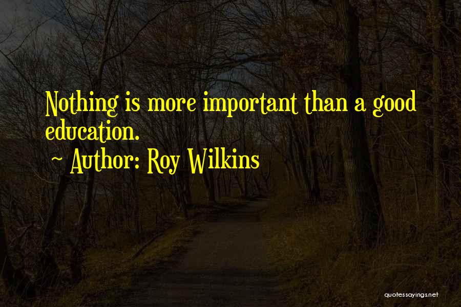 Importance Of Good Education Quotes By Roy Wilkins