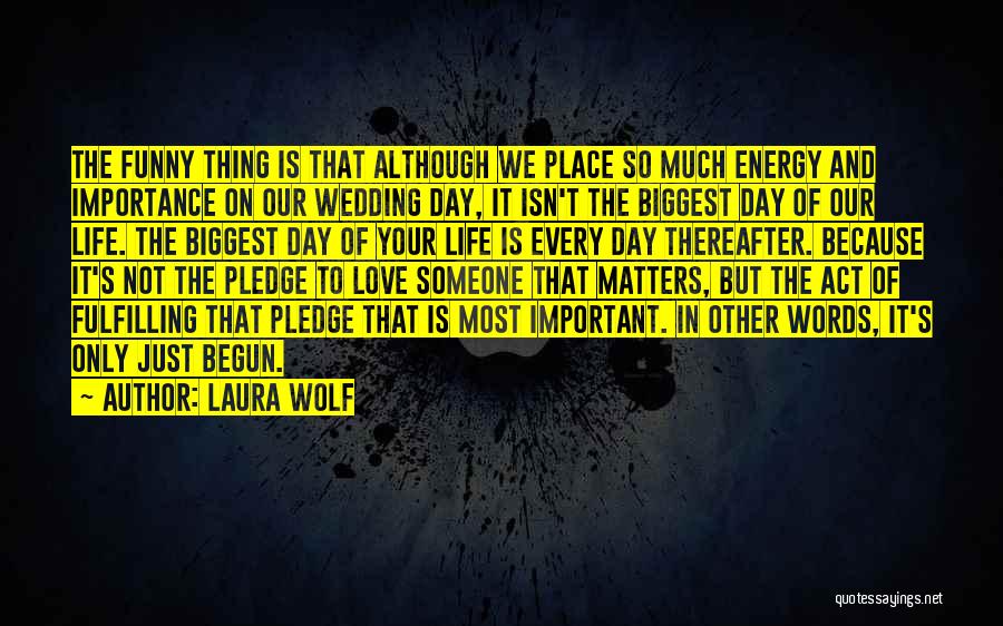 Importance Of Love Quotes By Laura Wolf