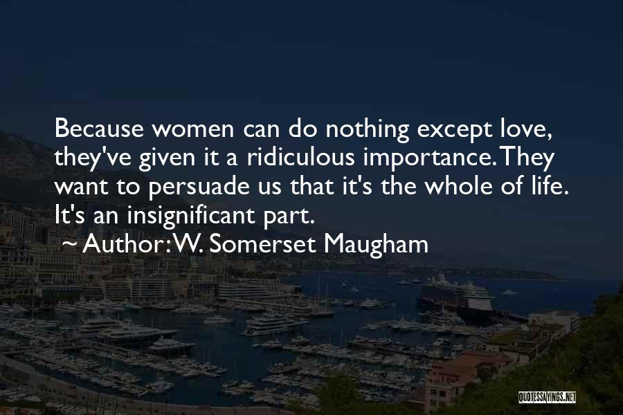 Importance Of Love Quotes By W. Somerset Maugham