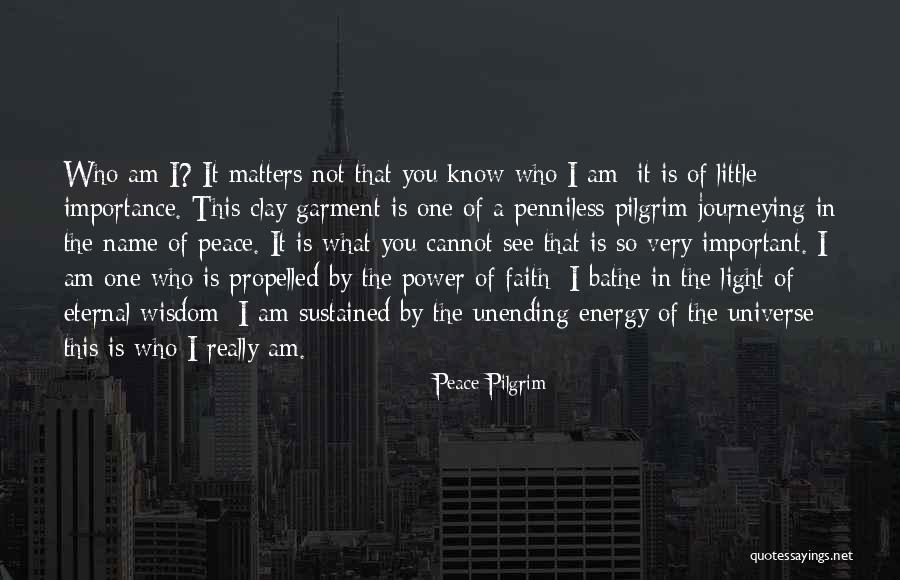 Importance Of Name Quotes By Peace Pilgrim Importance Of Name Quotes By Peace Pilgrim