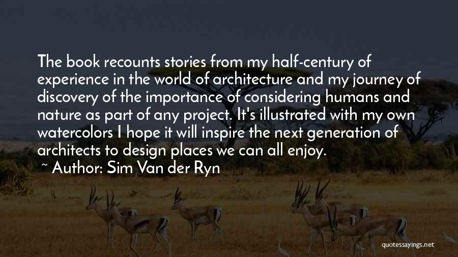 Importance Of Nature Quotes By Sim Van Der Ryn