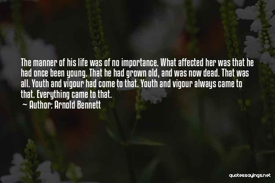 Importance Of Old Things Quotes By Arnold Bennett