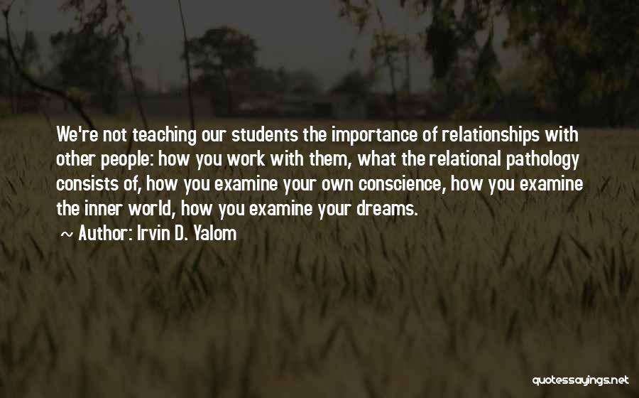 Importance Of Relationships Quotes By Irvin D. Yalom