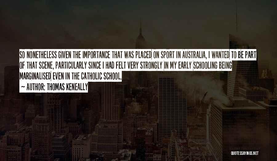 Importance Of School Quotes By Thomas Keneally