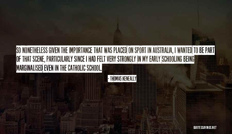 Importance Of School Quotes By Thomas Keneally